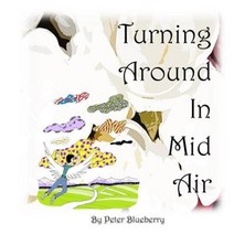 Turning Around in Mid Air Paperback, Createspace Independent Publishing Platform