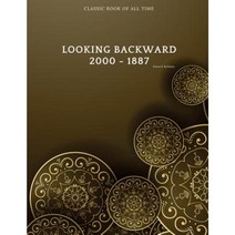 Looking Backward: 2000 - 1887: Freedomread Classic Book Paperback, Createspace Independent Publishing Platform
