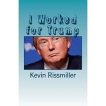 I Worked for Trump Paperback, Createspace Independent Publishing Platform