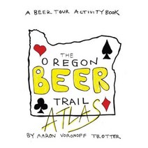 Oregon Beer Trail Atlas Paperback, Createspace Independent Publishing Platform