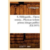 S. Hildegardis. Opera Omnia. Physicae Textum Primus Integre Publici (Ed.1855) Paperback, Hachette Livre - Bnf