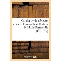 Catalogue de Tableaux Anciens Formant La Collection de M. de Sartonville Paperback, Hachette Livre Bnf