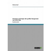 Ursachen Und Folgen Der Groen Hungersnot Von 1315-1322 Paperback, Grin Publishing