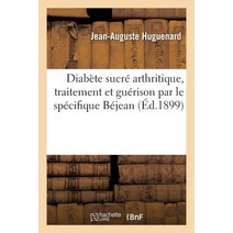 Diabete Sucre Arthritique Traitement Et Guerison Par Le Specifique Bejean Paperback, Hachette Livre Bnf