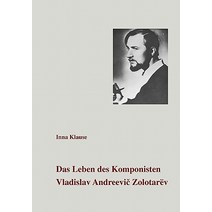 Das Leben Des Komponisten Vladislav Andreevic Zolotarev Paperback, Books on Demand