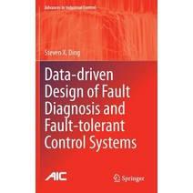 Data-Driven Design of Fault Diagnosis and Fault-Tolerant Control Systems Hardcover, Springer