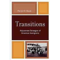 Transitions: Adjustment Strategies of American Immigrants Paperback, University Press of America