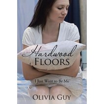 Hardwood Floors: I Just Want to Be Me Paperback, Xlibris
