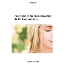 Parce Que Je Me Suis Souvenue de Toi Mon Amour...: Roman Paperback, Createspace Independent Publishing Platform