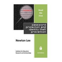 Read Me First: Password Protection and Identity Theft Prevention (2nd Edition) Paperback, Createspace Independent Publishing Platform