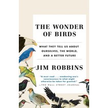 The Wonder of Birds: What They Tell Us about Ourselves the World and a Better Future Paperback, Spiegel & Grau