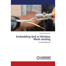 Embedding Qos in Wireless Mesh Routing Paperback, LAP Lambert Academic Publishing