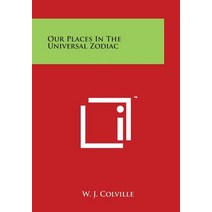 Our Places in the Universal Zodiac Paperback, Literary Licensing, LLC