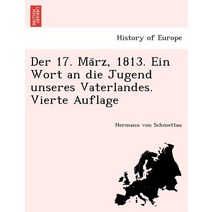 Der 17. Ma Rz 1813. Ein Wort an Die Jugend Unseres Vaterlandes. Vierte Auflage Paperback, British Library, Historical Print Editions