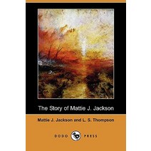 The Story of Mattie J. Jackson (Dodo Press) Paperback, Dodo Press