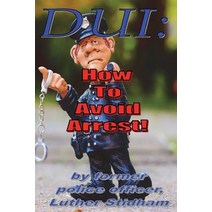 DUI: How to Avoid Arrest! Paperback, Mofo Books, LLC