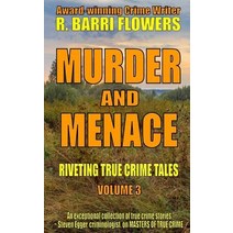 Murder and Menace: Riveting True Crime Tales (Vol. 3) Paperback, Createspace Independent Publishing Platform