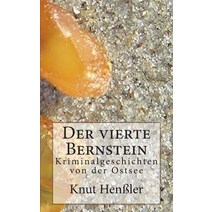 Der Vierte Bernstein: Kriminalgeschichten Von Der Ostsee Paperback, Createspace Independent Publishing Platform