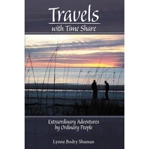 Travels with Time Share: Extraordinary Adventures by Ordinary People. Paperback, Authorhouse