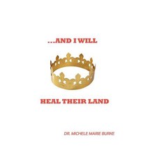 ...and I Will Heal Their Land Hardcover, WestBow Press