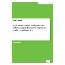 Implementierung Einer It-Gestutzten Hilfeplanung Im Fachdienst Jugend Des Landkreises Osnabruck Paperback, Diplom.de