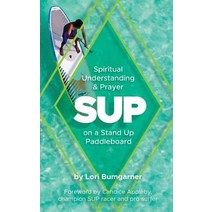 Sup: Spiritual Understanding and Prayer on a Stand Up Paddleboard Paperback, Hilliard Press
