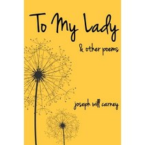 To My Lady and Other Poems Paperback, Jwillcarney