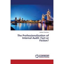 The Professionalization of Internal Audit: Fact or Fiction? Paperback, LAP Lambert Academic Publishing