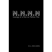 M.N.M.M: Musings of a Not So Mellow Man Paperback, Authorhouse