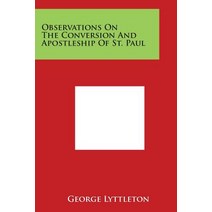 Observations on the Conversion and Apostleship of St. Paul Paperback, Literary Licensing, LLC