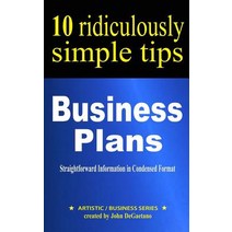 Business Plans: 10 Ridiculously Simple Tips: Straightforward Information in Condensed Format about Wri..., Createspace Independent Publishing Platform