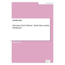 Das Neue New Orleans - Stadt Ohne Soziale Probleme?, Diplom.de