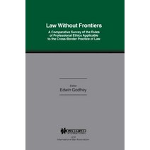 Law Without Frontiers: A Comparative Survey of the Rules of Professional Ethics Applicable to the Cros..., Kluwer Law International