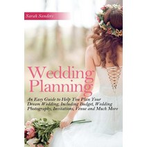 Wedding Planning: An Easy Guide to Help You Plan Your Dream Wedding Including Budget Wedding Photogr..., Createspace