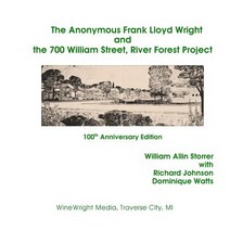 The Anonymous Frank Lloyd Wright and the 700 William Street River Forest Projec: 100th Anniversary Ed..., Createspace Independent Publishing Platform
