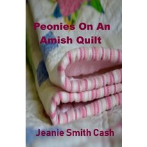Peonies on an Amish Quilt Paperback, Createspace Independent Publishing Platform