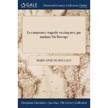 Les Amazones: Tragedie En Cinq Aĉtes: Par Madame Du Boccage Paperback, Gale Ncco, Print Editions