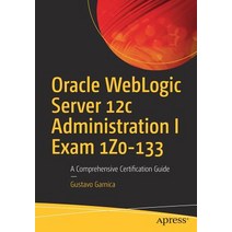 Oracle Weblogic Server 12c Administration I Exam 1z0-133: A Comprehensive Certification Guide Paperback, Apress