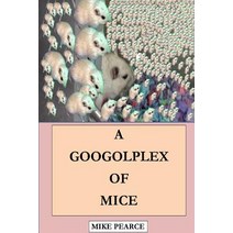 A Googolplex of Mice Paperback, Createspace Independent Publishing Platform