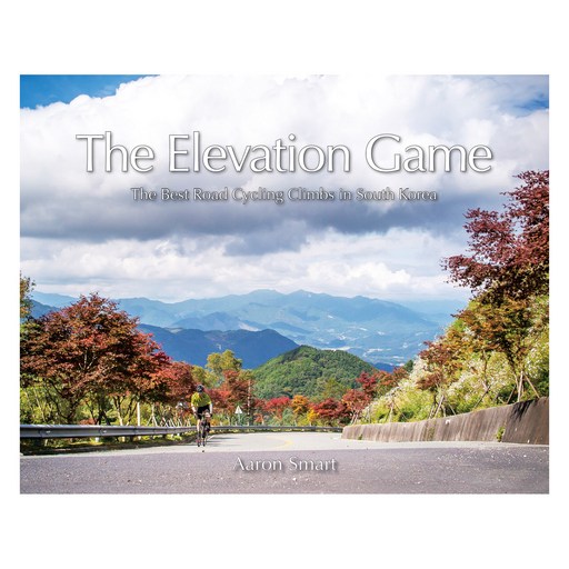 The Elevation Game(엘리베이션 게임):The Best Road Cycling Climbs in South Korea