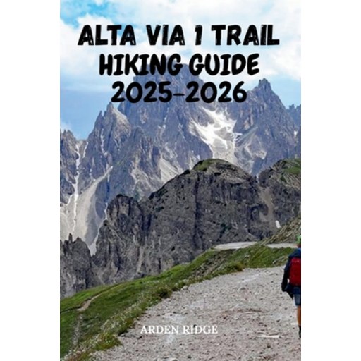 (영문도서)Alta Via 1 Trail Hiking Guide 2025-2026: Your Essential Companion to Hiking the..., Paperback