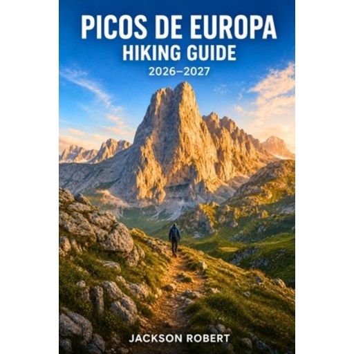 (영문도서)Picos de Europa Hiking Guide 2026-2027: Expert Trail Navigation, Gear Tips, Itin..., Paperback
